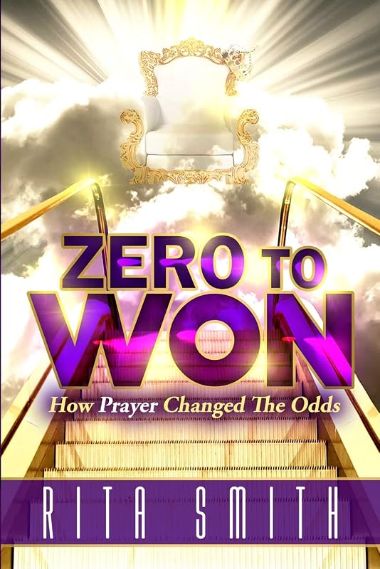 Zero to Won: How Prayer Changed the Odds by Rita Smith