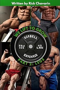 We Lift to Grow Part 2: Legs (Bodybuilding Book) by Rick Chavarin