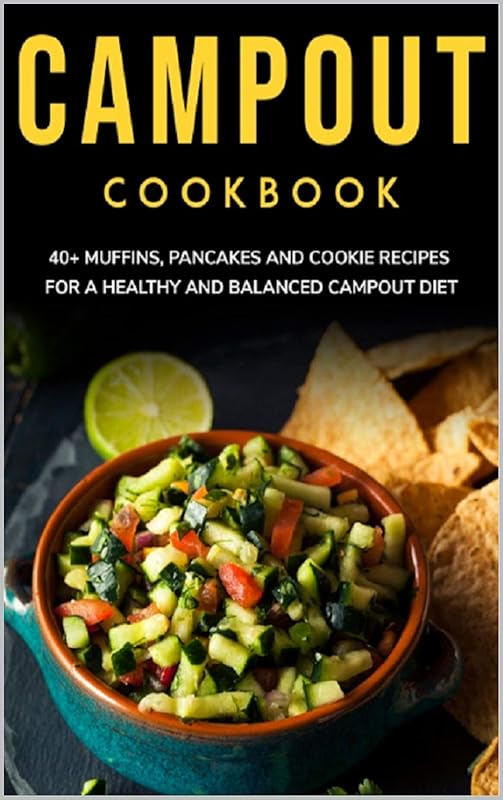 CAMPOUT COOKBOOK: 40+ Muffins, Pancakes and Cookie recipes for a healthy and balanced Campout diet by Njoku Caleb