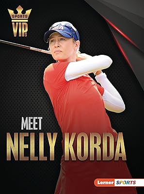 Meet Nelly Korda: Golf Superstar (Sports VIPs (Lerner ™ Sports))