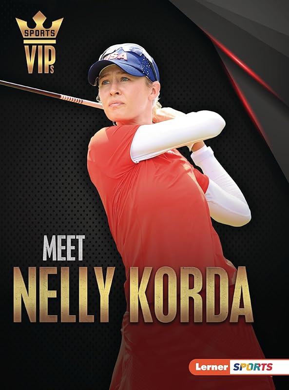 Meet Nelly Korda: Golf Superstar (Sports VIPs (Lerner ™ Sports)) by Margaret J. Goldstein