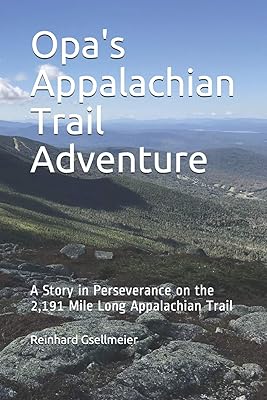 Opa's Appalachian Trail Adventure: A Story in Perseverance on the 2,191 Mile Long Appalachian Trail
