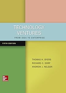 Technology Ventures: From Idea to Enterprise by Thomas Byers