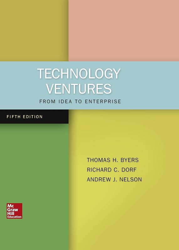 Technology Ventures: From Idea to Enterprise by Thomas Byers