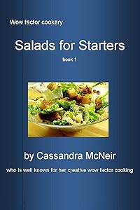 Salad for Starters: Delicious, mouth-watering Salads for First Course (Wow Factor Cookery)