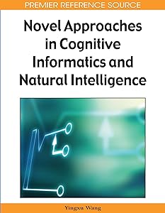 Novel Approaches in Cognitive Informatics and Natural Intelligence