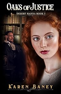 Oaks of Justice: An Enemies to Sweethearts Christian Western Romance (Desert Manna Book 3) by Karen Baney