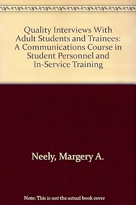 Quality Interviews With Adult Students and Trainees: A Communications Course in Student Personnel and In-Service Training