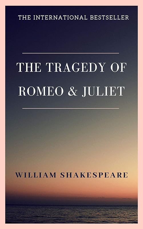 Romeo and Juliet by William Shakespeare