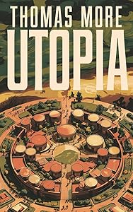 Utopia by Thomas More: A Visionary Exploration of Equality, Justice, and the Ideal Society (Grapevine Edition)