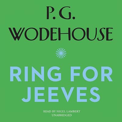 Ring for Jeeves: The Jeeves and Wooster Series