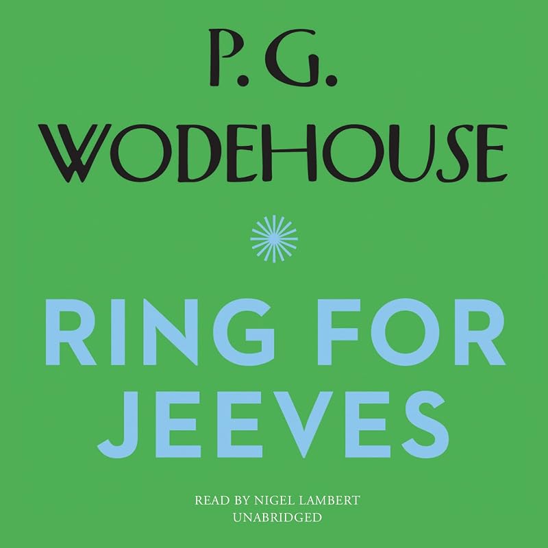 Ring for Jeeves: The Jeeves and Wooster Series by P. G. Wodehouse