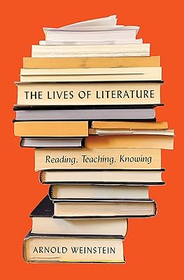 The Lives of Literature: Reading, Teaching, Knowing