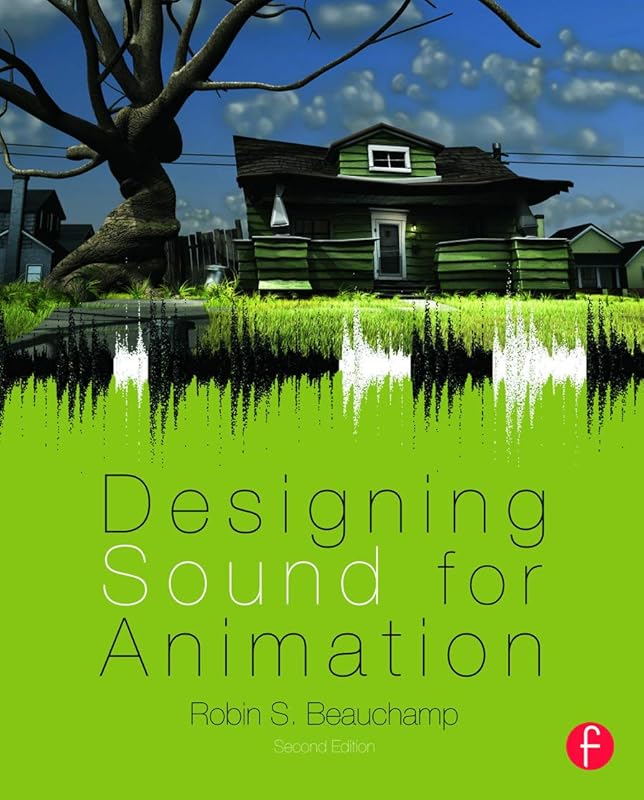 Designing Sound for Animation by Robin S. Beauchamp