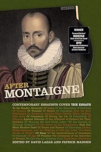 After Montaigne: Contemporary Essayists Cover the Essays