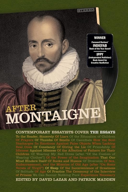 After Montaigne: Contemporary Essayists Cover the Essays by David Lazar