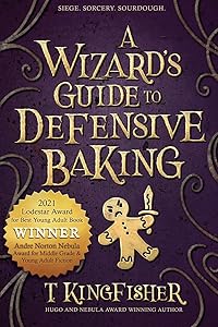 A Wizard's Guide to Defensive Baking by T Kingfisher