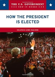How the President Is Elected (U.S. Government: How It Works)