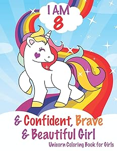 I am 8 and Confident, Brave & Beautiful Girls: Unicorn Coloring Book for Girls, 8 Year Old Birthday Gift for Girls!, Great Gift for Girls age 8 (My Unicorn Coloring Books Activity and Drawing) by Awesome Unicorn Coloring Book for Kids Ayoujil