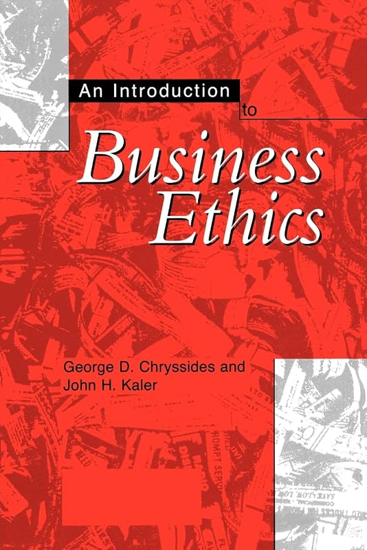 An Introduction to Business Ethics by George D. Chryssides