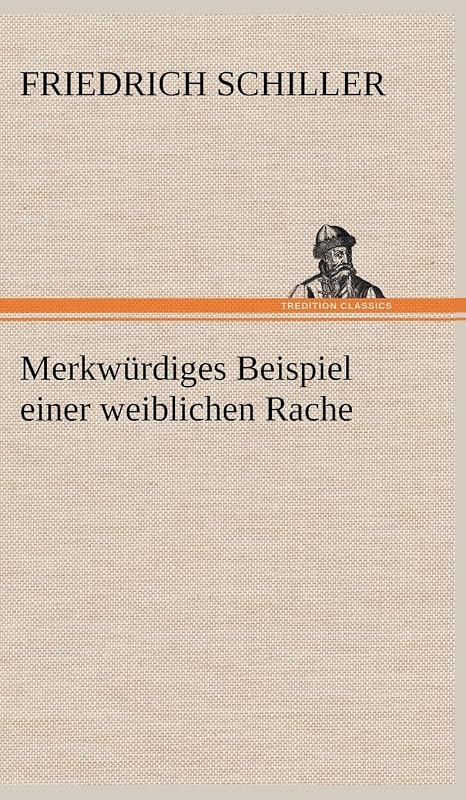 Merkwurdiges Beispiel Einer Weiblichen Rache (German Edition) by Friedrich Schiller
