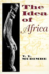 The Idea of Africa (African Systems of Thought) by V. Y. Mudimbe