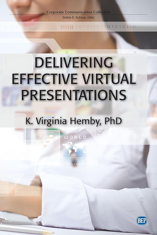 Delivering Effective Virtual Presentations by K Virginia Hemby