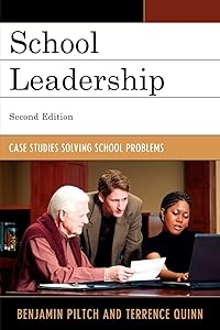 School Leadership: Case Studies Solving School Problems by Benjamin Piltch