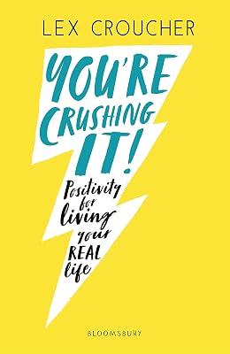 You're Crushing It: Positivity for living your REAL life