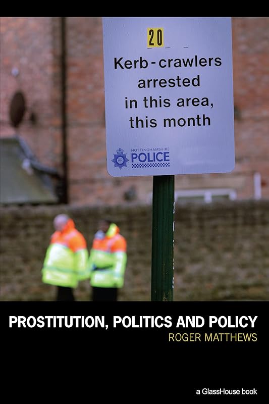 Prostitution, Politics & Policy by Roger Matthews