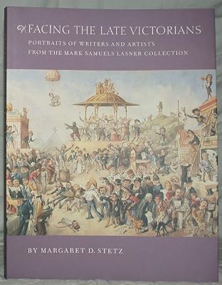 Facing the Late Victorians: Portraits of Writers and Artists from the Mark Samuels Lasner Collection