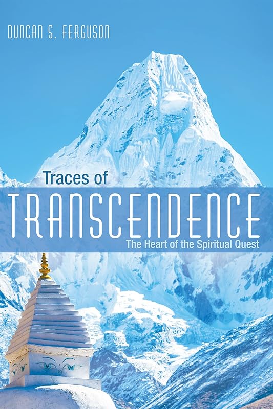 Traces of Transcendence: The Heart of the Spiritual Quest by Duncan S. Ferguson