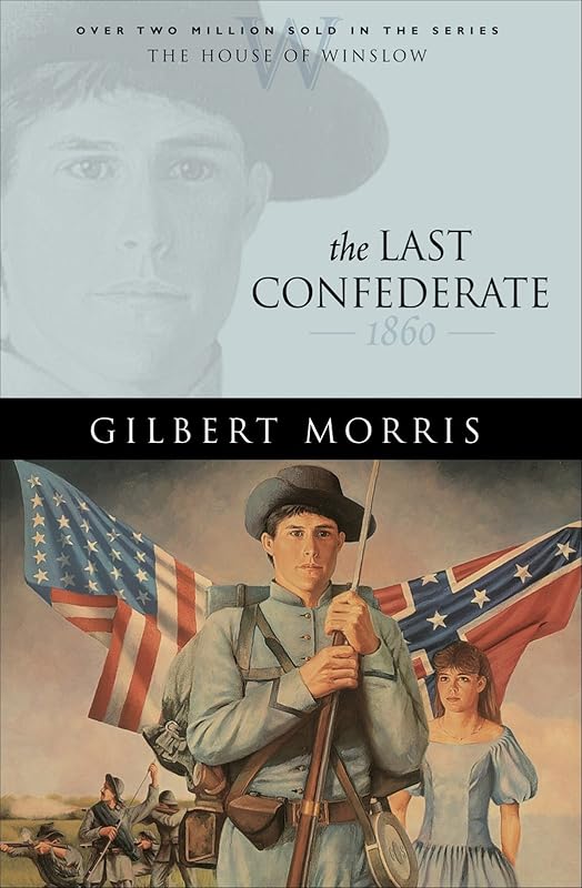 The Last Confederate (House of Winslow Book #8) by Gilbert Morris