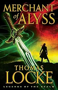 Merchant of Alyss (Legends of the Realm) by Thomas Locke