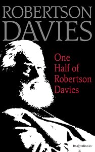 One Half of Robertson Davies by Robertson Davies