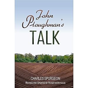 John Ploughman's Talk: Fully Updated for Today's Reader