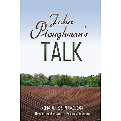 John Ploughman's Talk: Fully Updated for Today's Reader