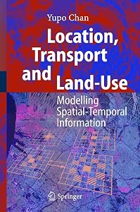 Location, Transport and Land-Use: Modelling Spatial-Temporal Information
