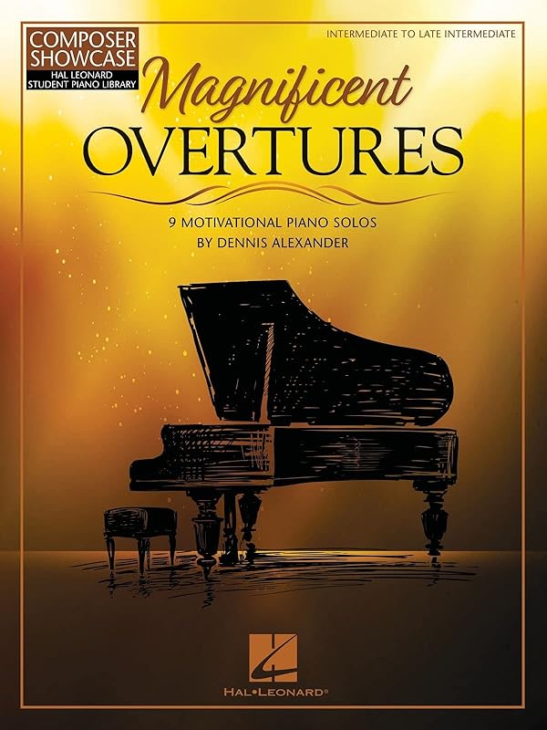 Magnificent Overtures: 9 Motivational Piano Solos by Dennis Alexander (Composer Showcase: Hal Leonard Student Piano Library) by Dennis Alexander