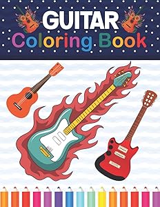 Guitar Coloring Book: Guitar Coloring Book Guitar Lovers. Stress Relieving Designs For Relaxation And Fun. Guitar Coloring Book for Kids, Boys, Girls, Teens & Toddlers. by Corniaczell Publication