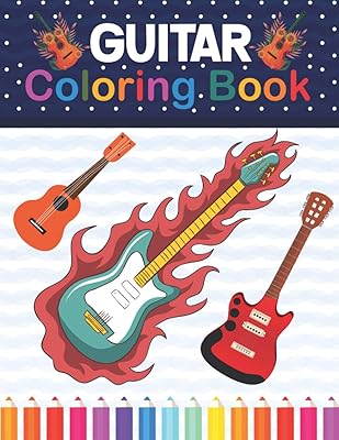 Guitar Coloring Book: Guitar Coloring Book Guitar Lovers. Stress Relieving Designs For Relaxation And Fun. Guitar Coloring Book for Kids, Boys, Girls, Teens & Toddlers.
