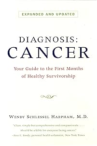 Diagnosis: Cancer: Your Guide to the First Months of Healthy Survivorship (Revised Edition) by Wendy Schlessel Harpham
