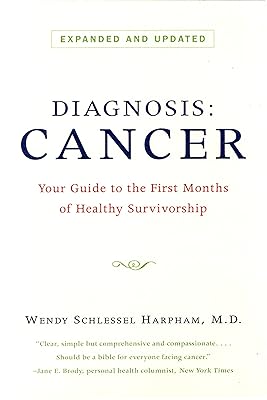 Diagnosis: Cancer: Your Guide to the First Months of Healthy Survivorship (Revised Edition)