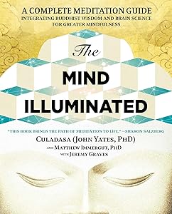 The Mind Illuminated: A Complete Meditation Guide Integrating Buddhist Wisdom and Brain Science for Greater Mindfulness by John Yates
