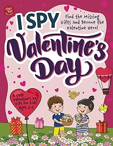 I Spy Valentine's Day: Find the Missing Gifts and Become the Valentine Hero! A Cute Valentine's Day Gift for Kids Ages 2-5 (I Spy Books for Toddlers) by Marlies Larch