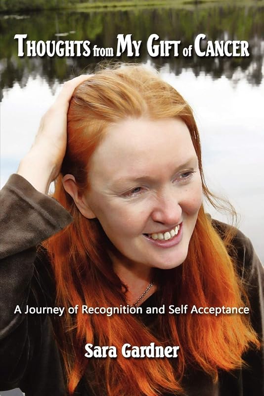 Thoughts From My Gift of Cancer by Sara Gardner