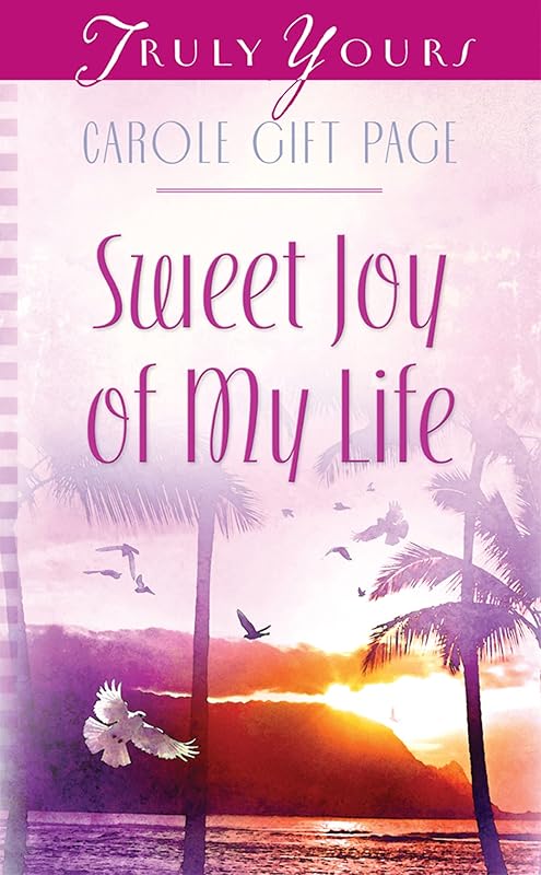 Sweet Joy Of My Life (Truly Yours Digital Editions Book 849) by Carole Gift Page