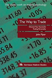 The Way to Trade: Discover Your Successful Trading Personality (Harriman Modern Classics)