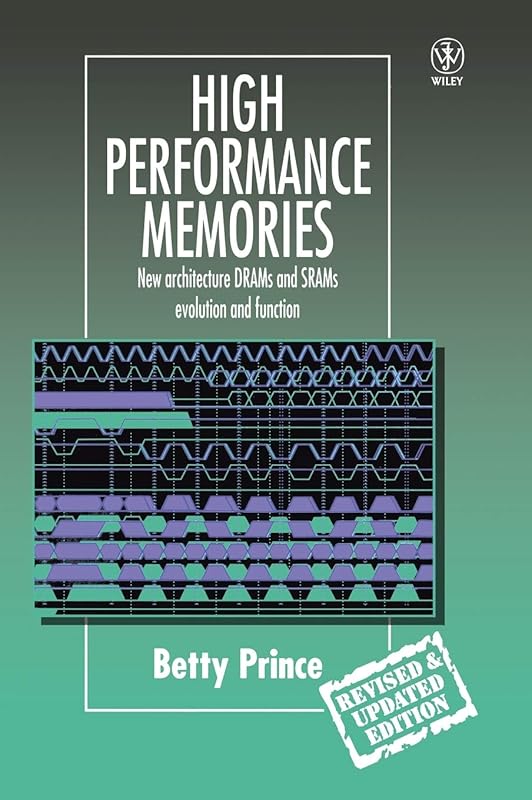 High Performance Memories: New Architecture DRAMs and SRAMs - Evolution and Function (Progress in Rural Extension and Community Development) by Betty Prince