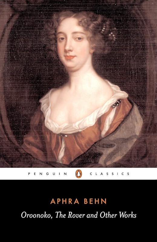 Oroonoko, the Rover and Other Works (Penguin Classics) by Aphra Behn